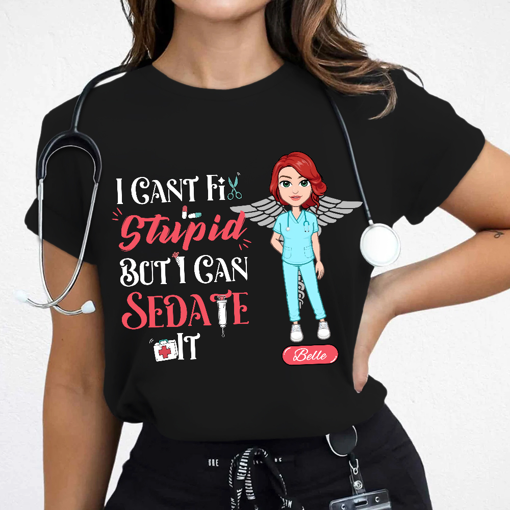 Custom I Cant Fix Stupid But I Can Sedate It Cotton Nurse T-shirt