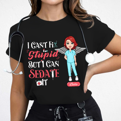 Custom I Cant Fix Stupid But I Can Sedate It Cotton Nurse T-shirt