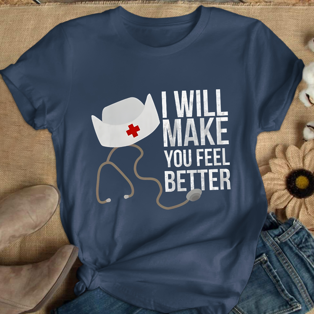 I Will Make You Feel Better Cotton Nurse T-shirt