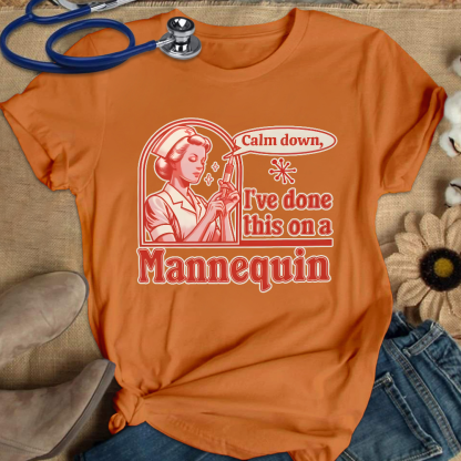 Calm Down I've Done This On A Mannequin Cotton Nurse T-shirt