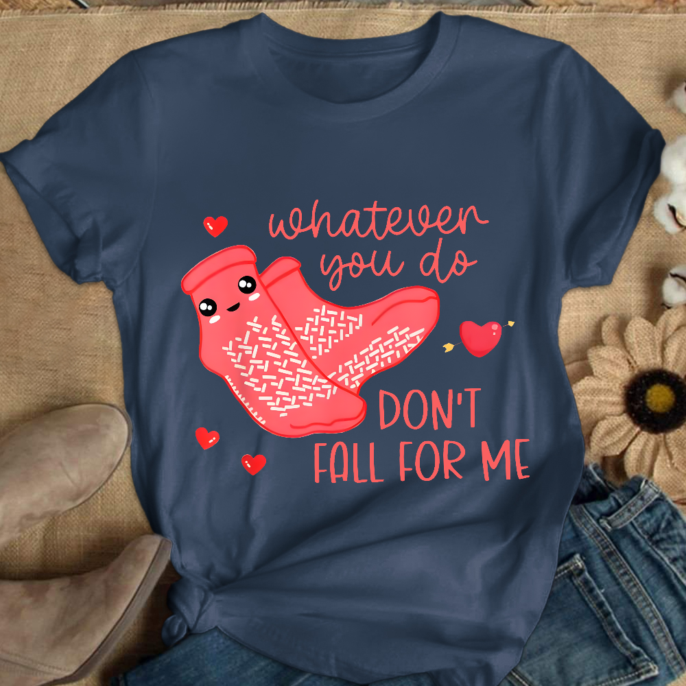 Whatever You Do Don't Fall For Me RN PCT CNA Nurse Cotton Nurse T-shirt