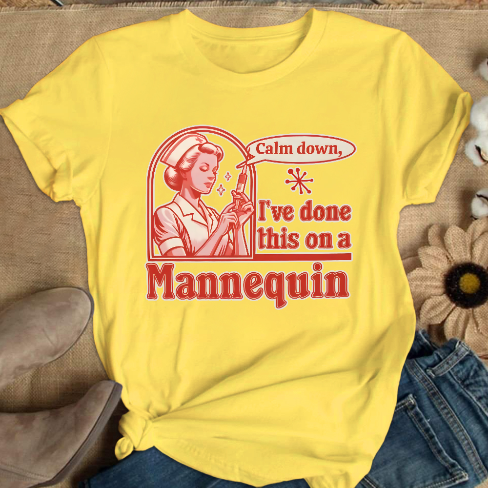 Calm Down I've Done This On A Mannequin Cotton Nurse T-shirt