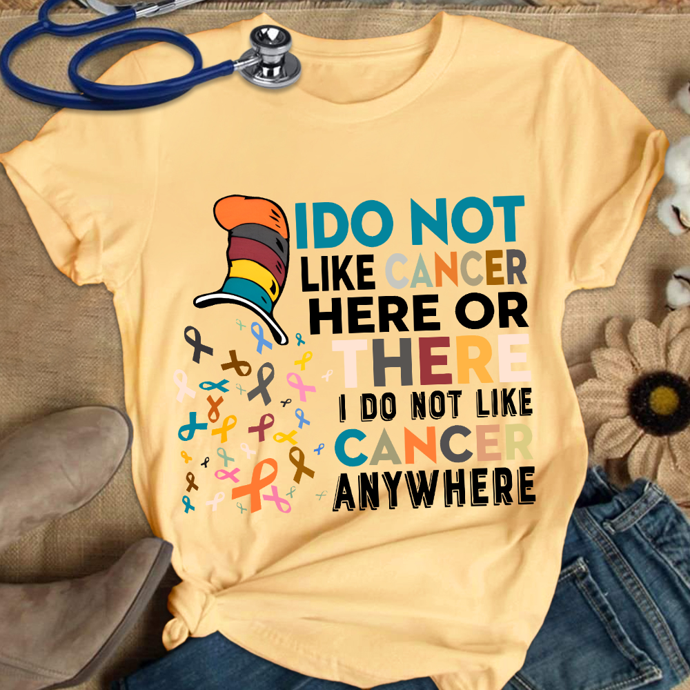 I Do Not Like Cancer Here Or There I Do Not Like Cancer Awareness Cotton Nurse T-shirt