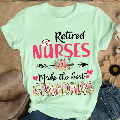 Retired Nurses Make The Best Grandmas Cotton Nurse T-shirt