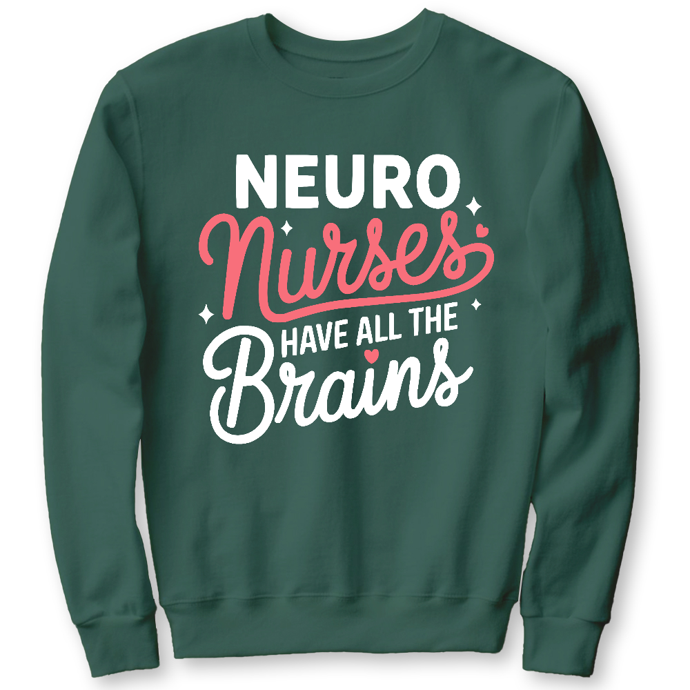 Neuro Nurse Have All The Brains Cotton Pullover Sweatshirt