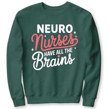 Neuro Nurse Have All The Brains Cotton Pullover Sweatshirt