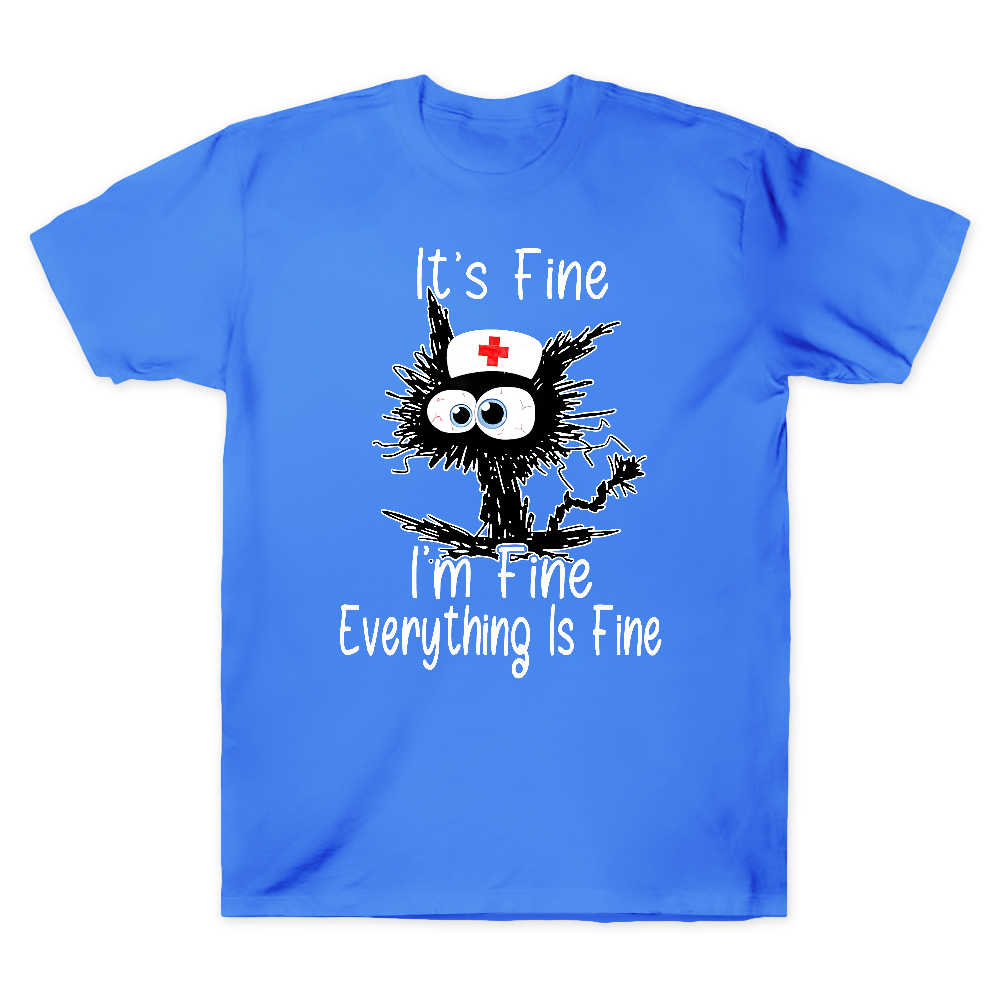 It's Fine I'm Fine Everything Is Fine Cotton Doctor T-shirt