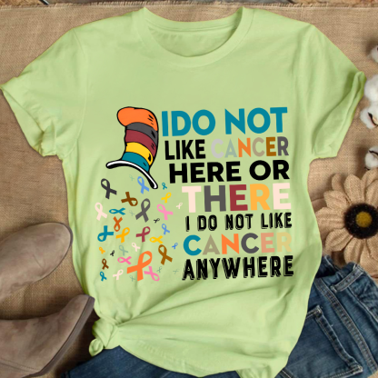 I Do Not Like Cancer Here Or There I Do Not Like Cancer Awareness Cotton Nurse T-shirt