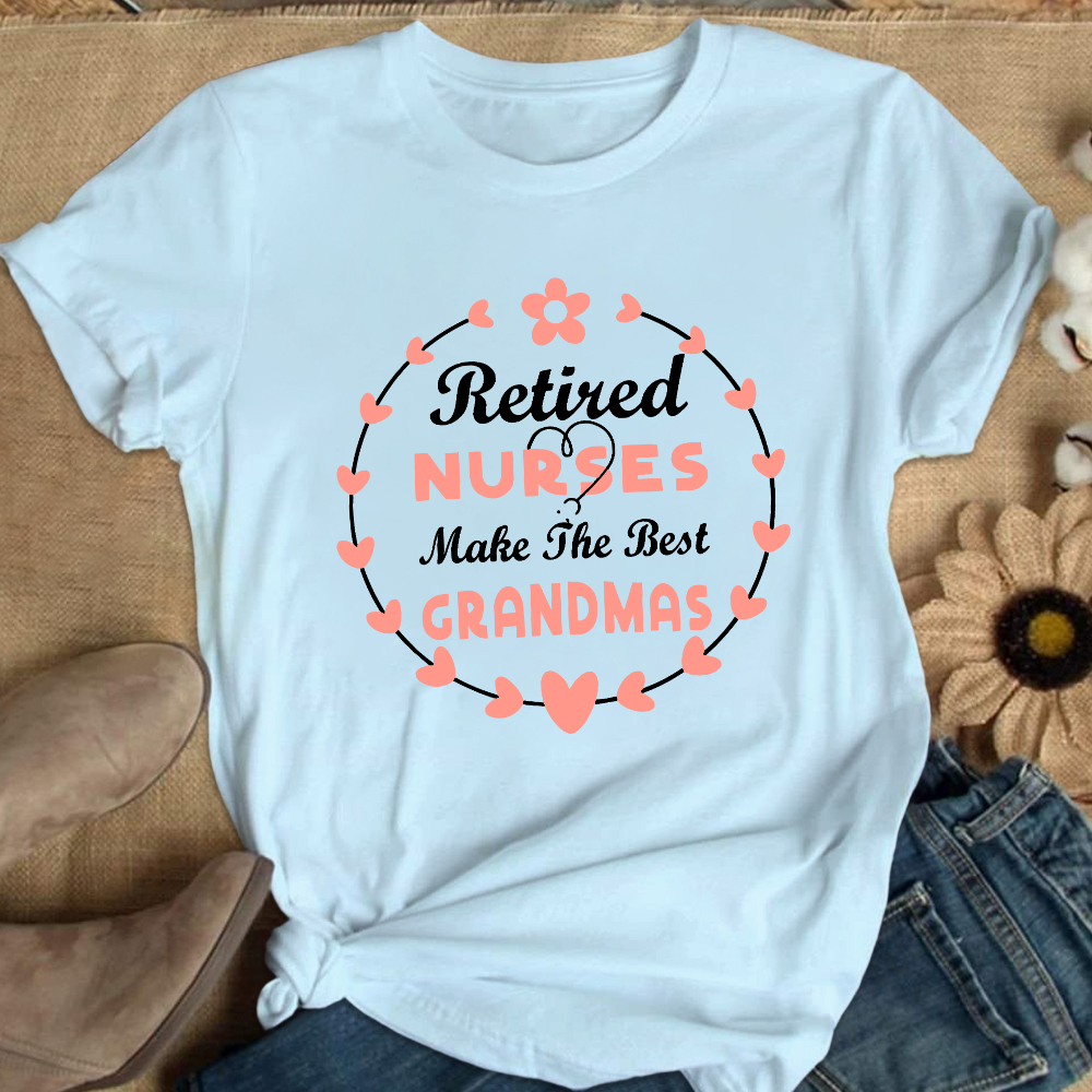 Retired Nurses Make The Best Grandmas Cotton Nurse T-shirt