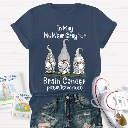 In May We Wear Gray For Brain Cancer Peace Love Cure Cotton Nurse T-shirt