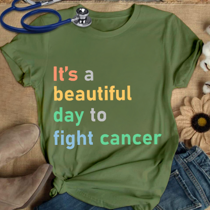 It's A Beautiful Day To Fight Cancer Cotton Nurse T-shirt