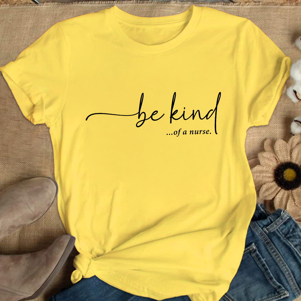 Be Kind Of A Nurse Cotton Nurse T-shirt