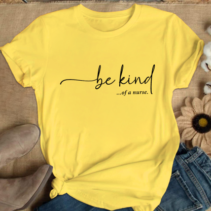 Be Kind Of A Nurse Cotton Nurse T-shirt