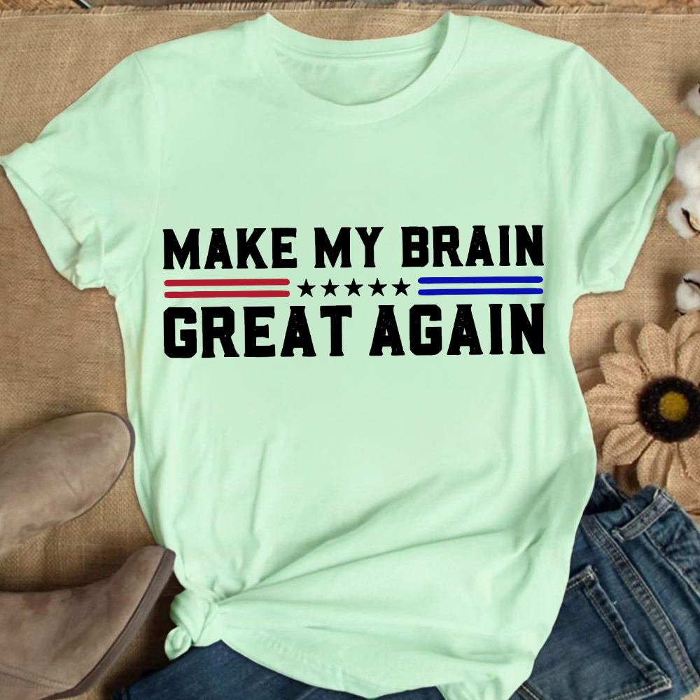 Make My Brain Great Again Cotton Nurse T-shirt