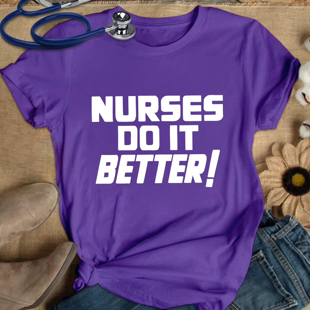 Nurses Do It Better ! Cotton Nurse T-shirt
