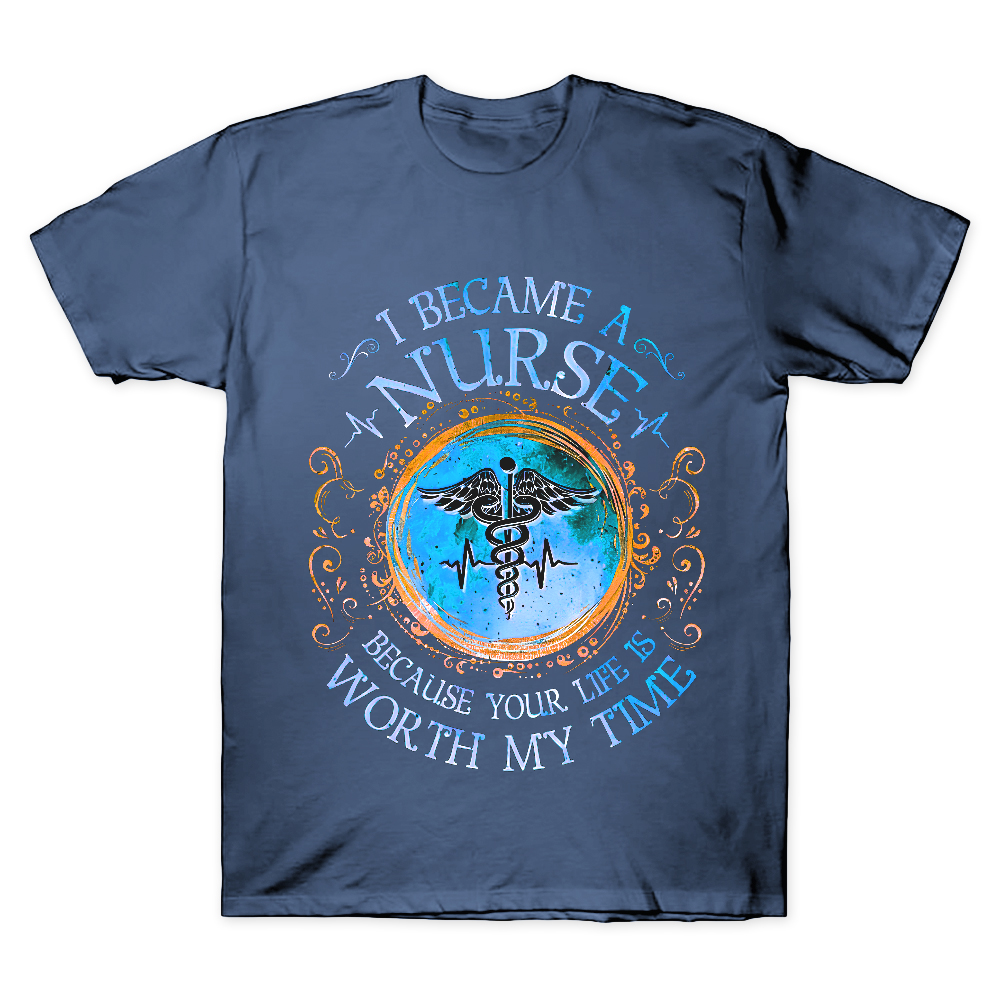 I Became A Nurse Worth My Time Apparel Cotton Doctor T-shirt