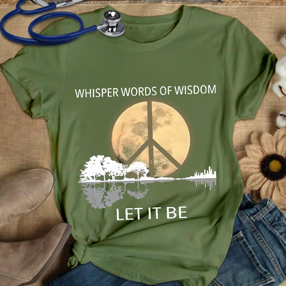 Whisper Words Of Wisdom Let It Be Cotton Nurse T-shirt