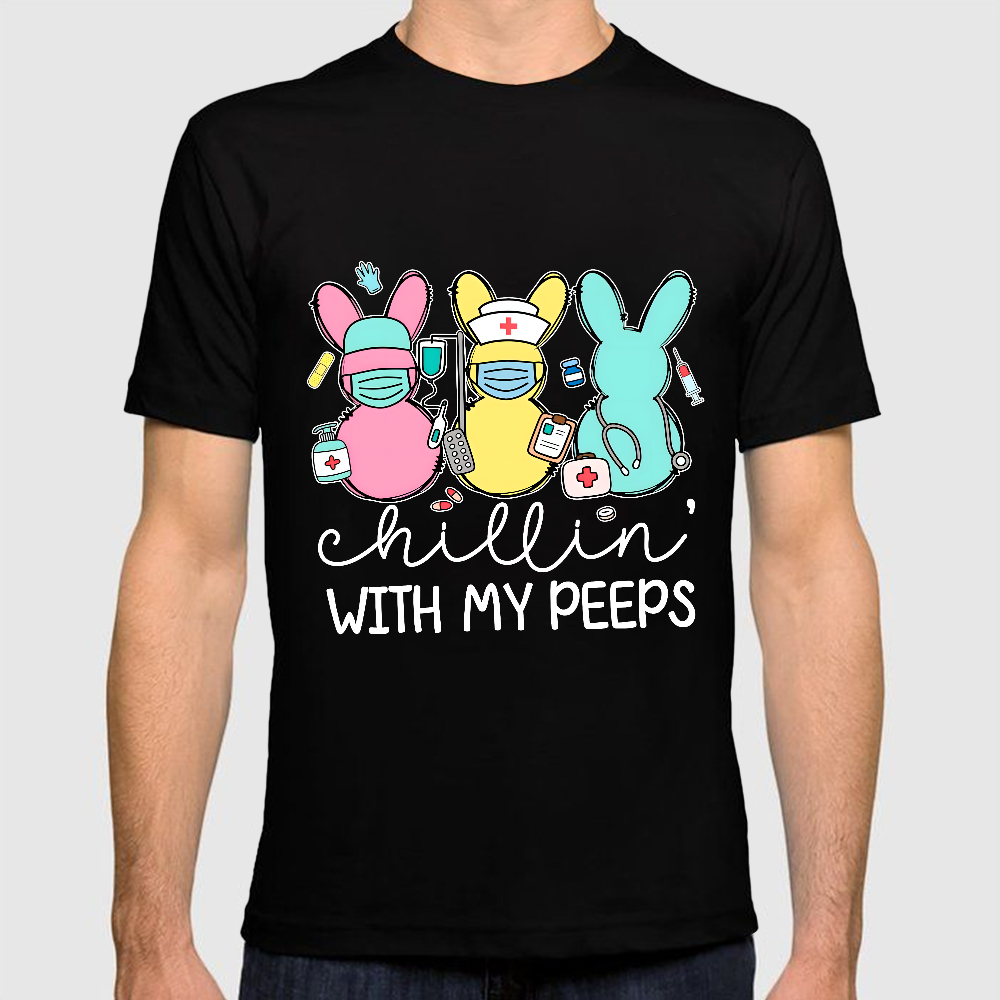 Chillin With My Peeps Easter Bunny Cotton Doctor T-shirt