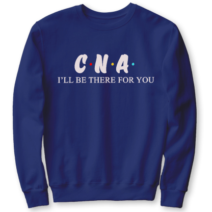 CNA I'll Be There For You Cotton Pullover Sweatshirt