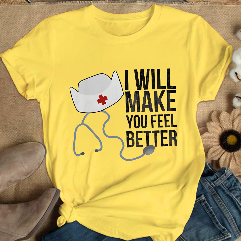 I Will Make You Feel Better Cotton Nurse T-shirt