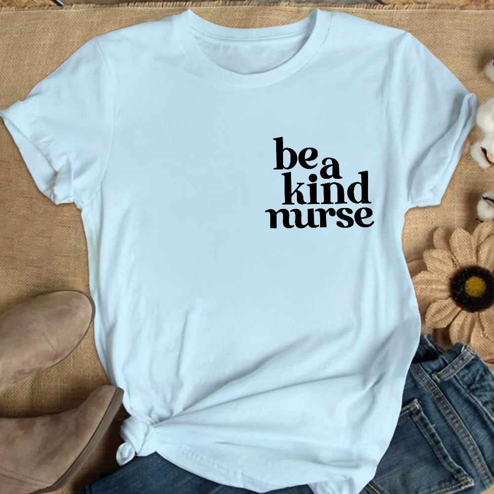 Be A Kind Nurse Cotton Nurse T-shirt