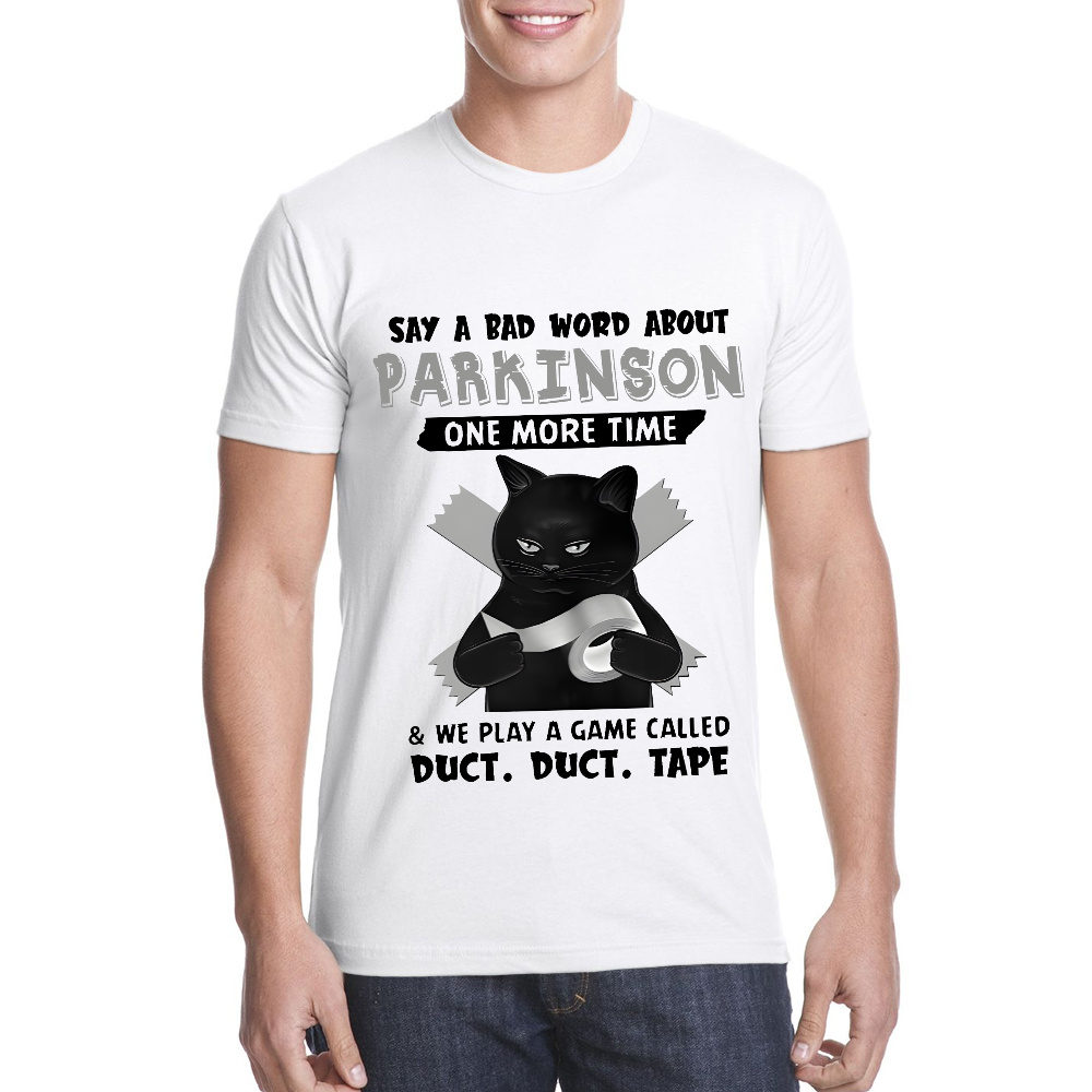 Say A Bad Word About Parkinson One More Time And We Play A Game Cotton Doctor T-shirt