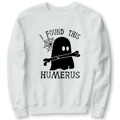I Found This Humerus Cotton Pullover Sweatshirt