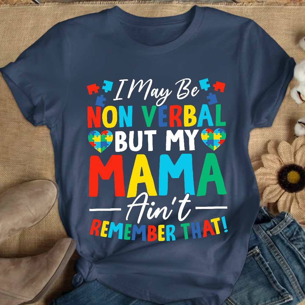 I May Be Non Verbal But My Mama Aint Remember That Autism Cotton Nurse T-shirt