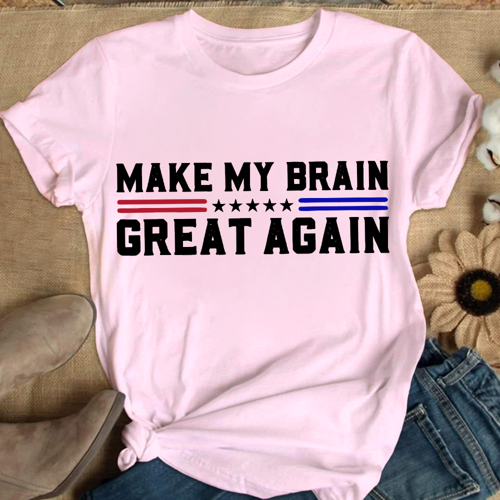 Make My Brain Great Again Cotton Nurse T-shirt