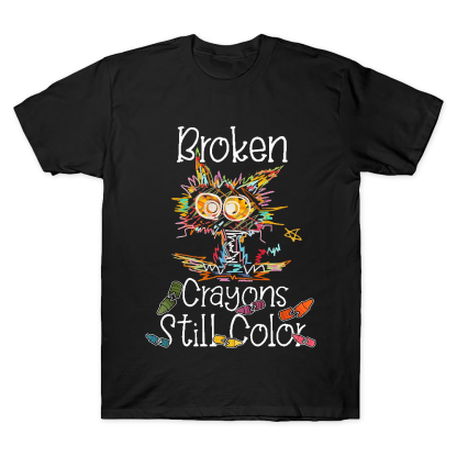 Broken Crayons Still Color Cotton Doctor T-shirt