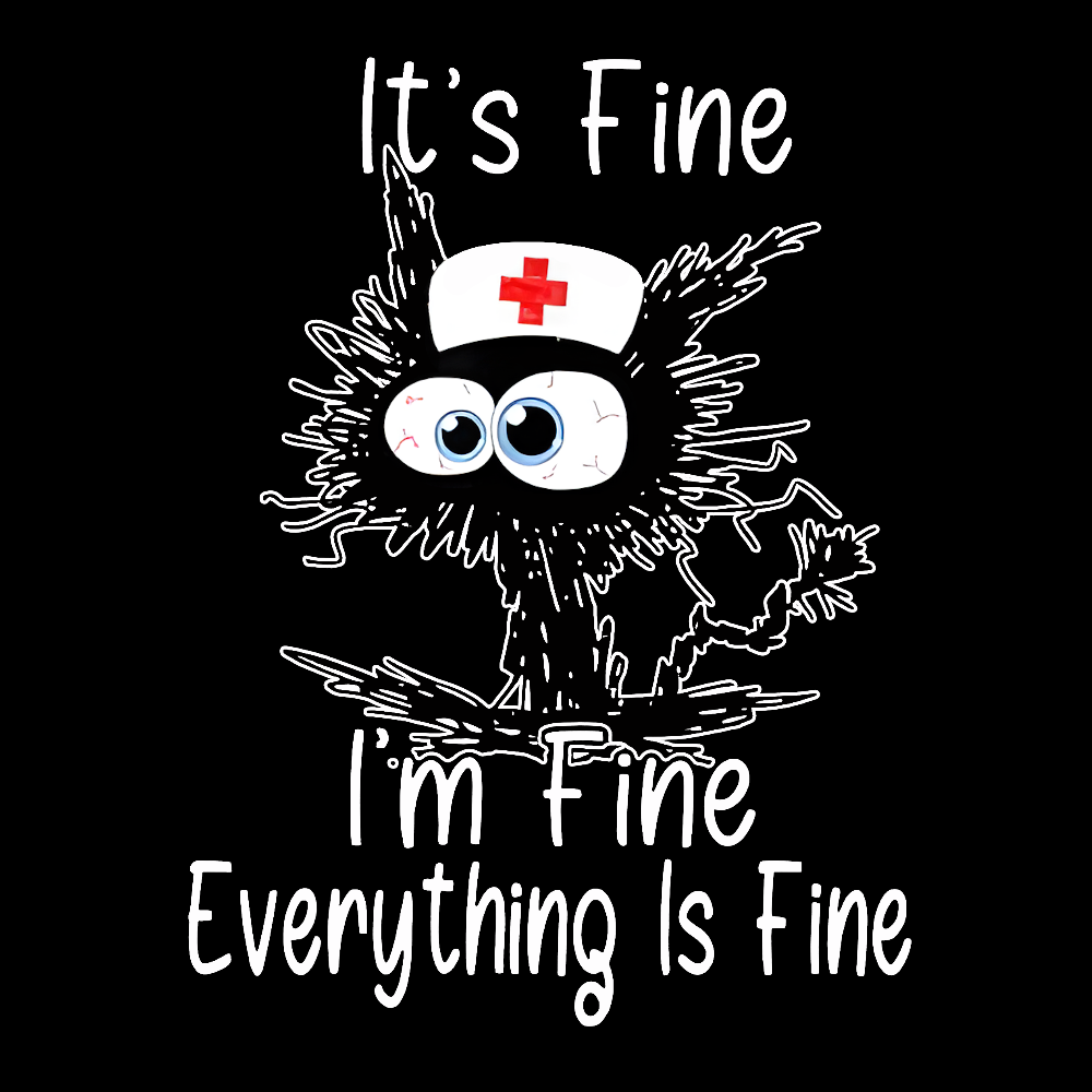 It's Fine I'm Fine Everything Is Fine Cotton Doctor T-shirt