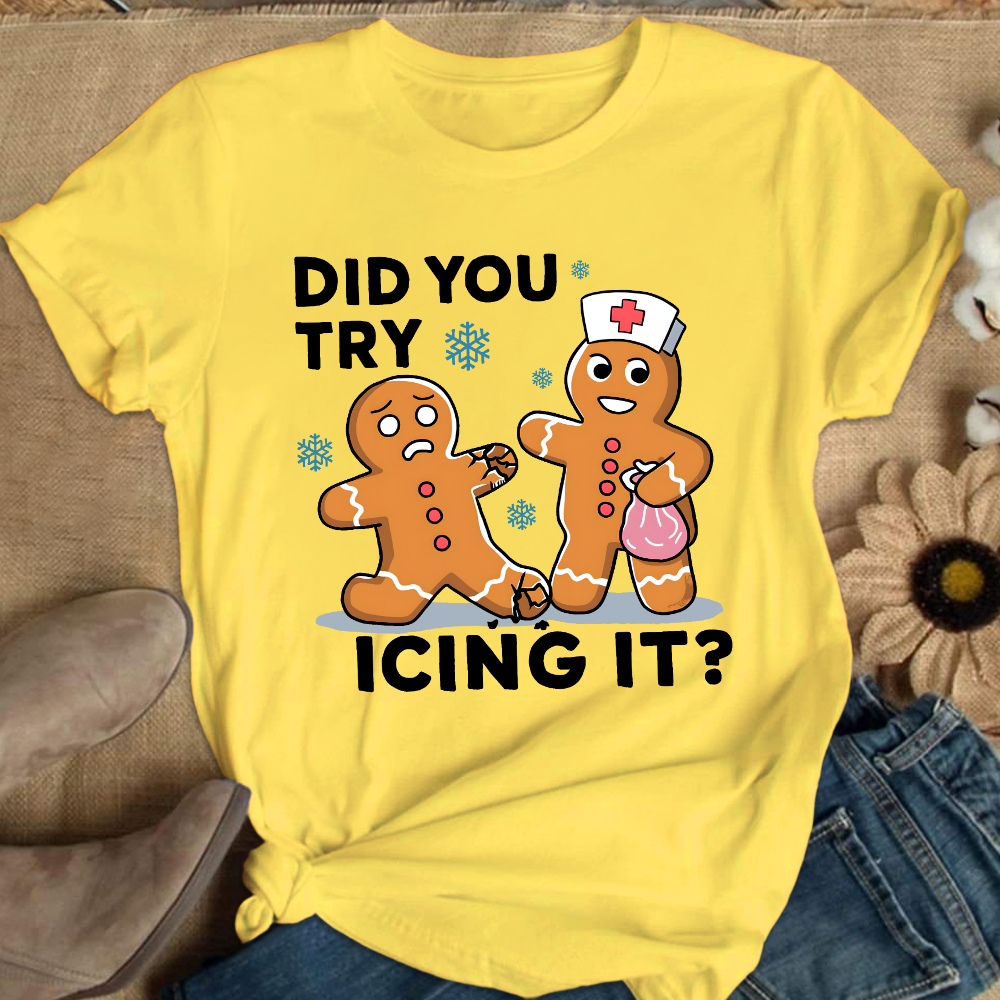 Did You Try Icing It Cotton Nurse T-shirt