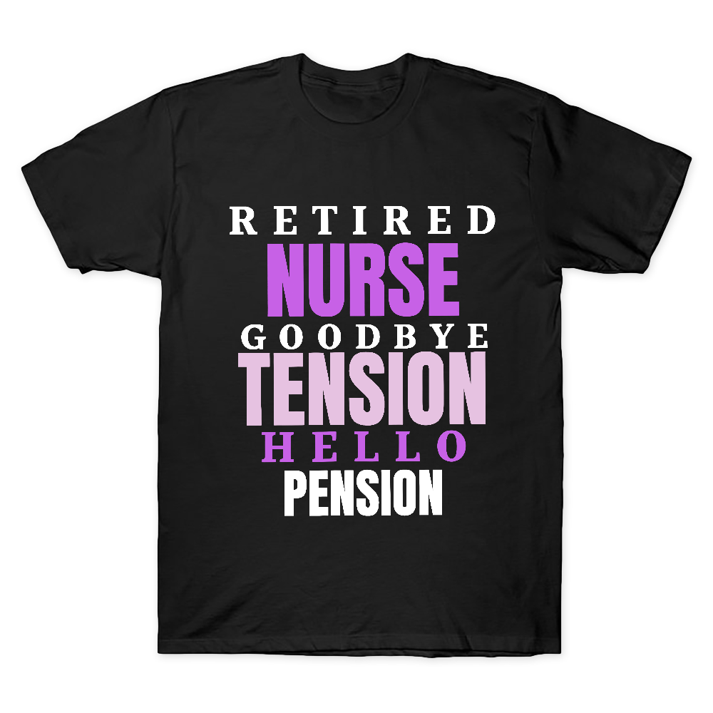 Retired Nurse Goodbye Tension Hello Pension Cotton Doctor T-shirt