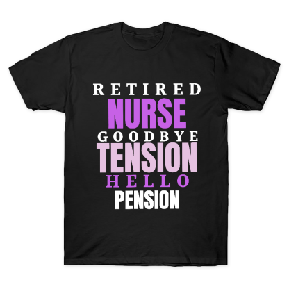 Retired Nurse Goodbye Tension Hello Pension Cotton Doctor T-shirt