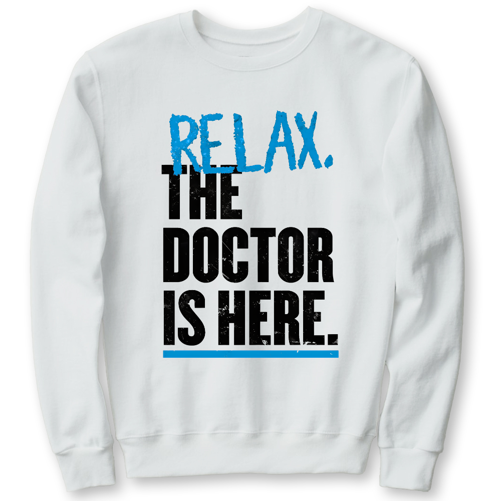 Relax The Doctor Is Here Cotton Pullover Sweatshirt
