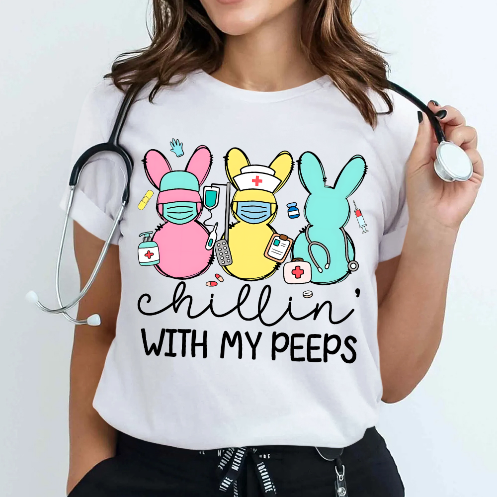 Chillin With My Peeps Easter Bunny Cotton Nurse T-shirt