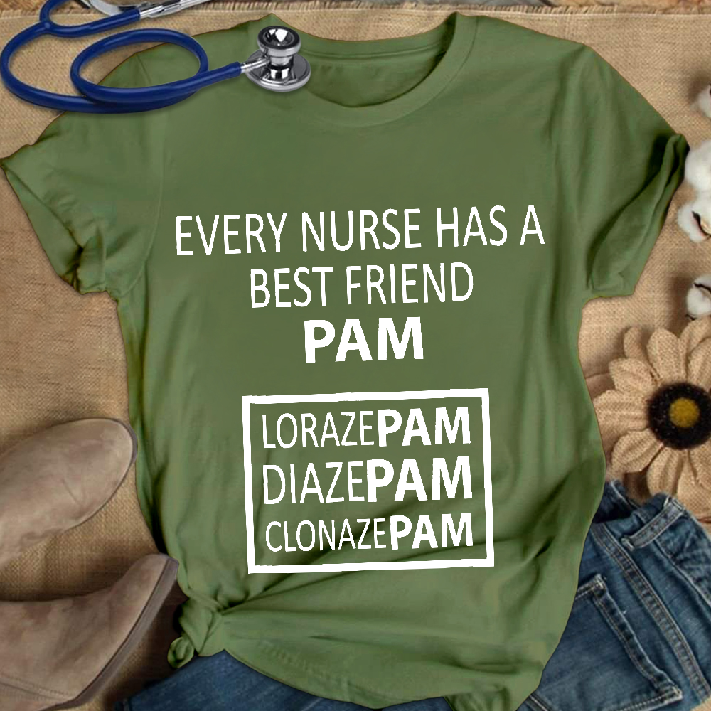 Every Nurse Has A Best Friend PAM Cotton Nurse T-shirt