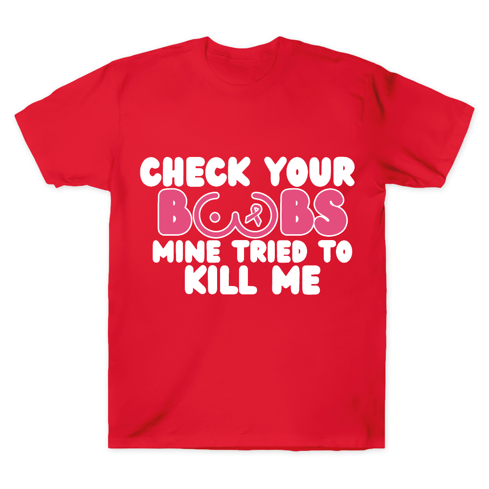 Check Your Boobs Mine Tried To Kill Me Cotton Doctor T-shirt