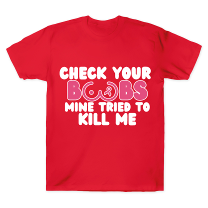 Check Your Boobs Mine Tried To Kill Me Cotton Doctor T-shirt