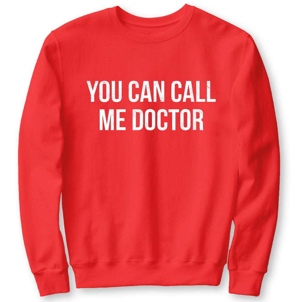 You Can Call Me Doctor Cotton Pullover Sweatshirt