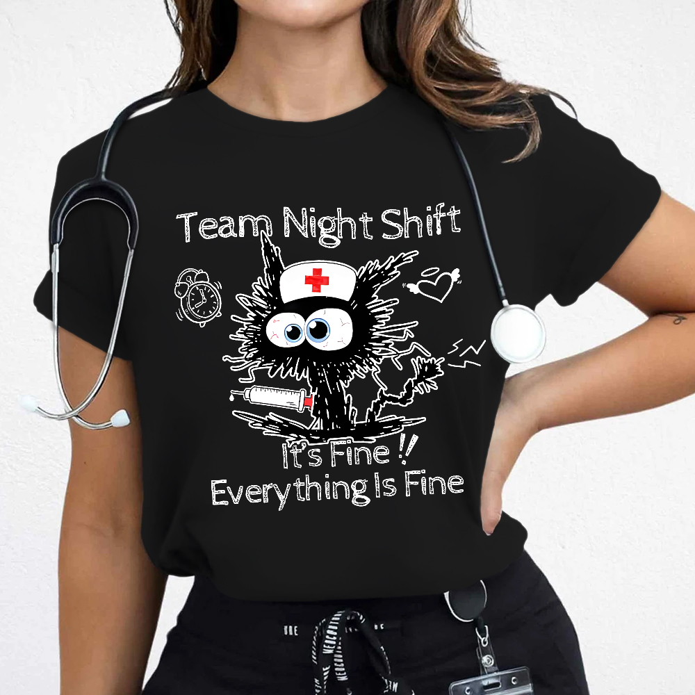 Team Night Shift It's Fine Everything Is Fine Cotton Nurse T-shirt