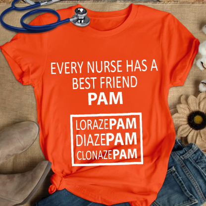 Every Nurse Has A Best Friend PAM Cotton Nurse T-shirt
