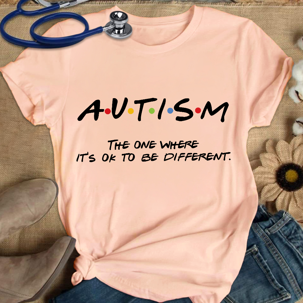 Autism The One Where It’s OK To Be Different Friends Cotton Nurse T-shirt