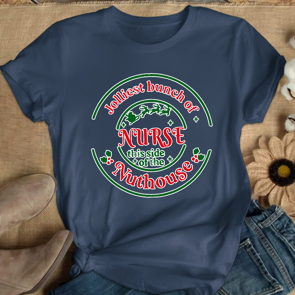 Jolliest Bunch Of Nurse This Side Of The Nuthouse Cotton Nurse T-shirt