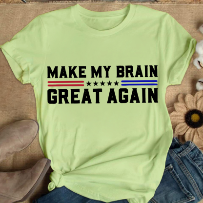 Make My Brain Great Again Cotton Nurse T-shirt
