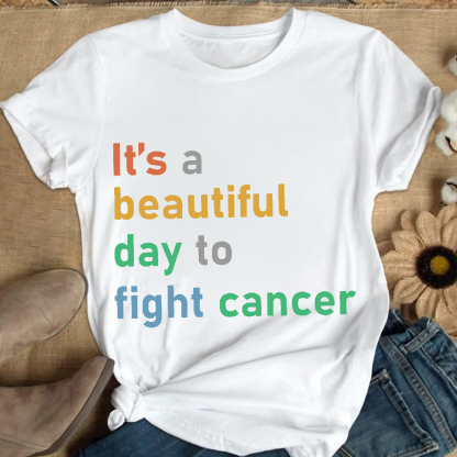 It's A Beautiful Day To Fight Cancer Cotton Nurse T-shirt