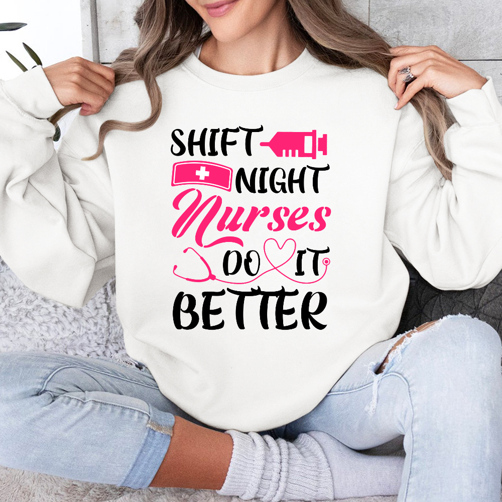 Night Shift Nurses Do It Better Cotton Pullover Sweatshirt