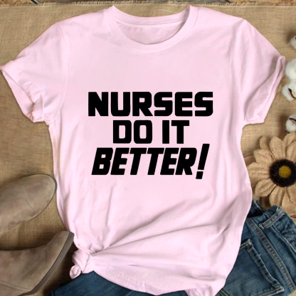 Nurses Do It Better ! Cotton Nurse T-shirt