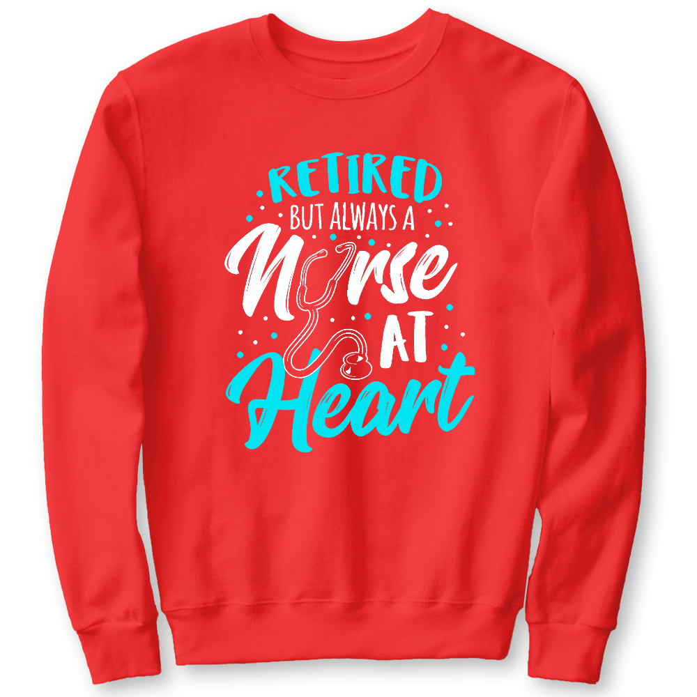 Retired But Always A Nurse At Heart Cotton Pullover Sweatshirt