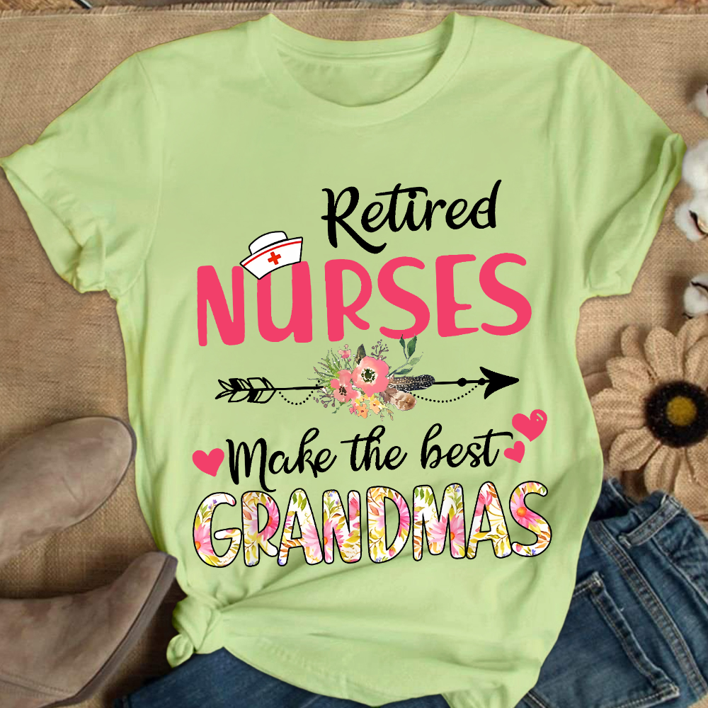Retired Nurses Make The Best Grandmas Cotton Nurse T-shirt